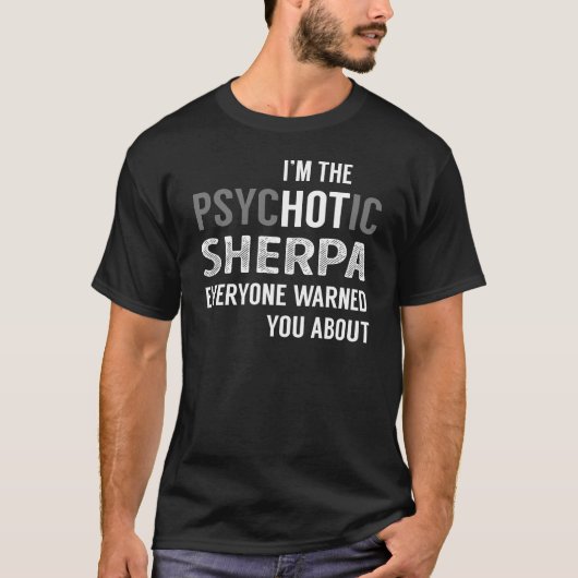 Ich bin die PsycHOTic SHERPA Alle haben dich gewar T-Shirt (Vorderseite)