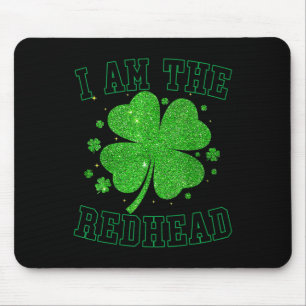 Ich bin die Rothaarige Kleeblatt St Patricks Day f Mousepad