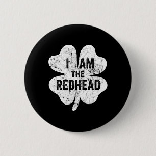 Ich bin die Rothaarige Lustiger St. Patricks Day I Button