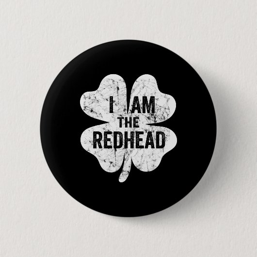 Ich bin die Rothaarige Lustiger St. Patricks Day I Button (Vorderseite)