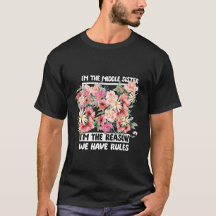 Ich bin die Schwester aus der Mitte, weil wir Rege T-Shirt