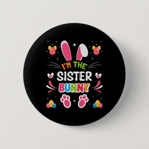 Ich bin die Schwester Bunny Osterpassende Familie Button