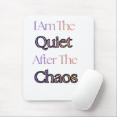 Ich bin die Stille nach dem Chaos Mousepad (Mit Mouse)