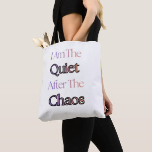 Ich bin die Stille nach dem Chaos Tasche