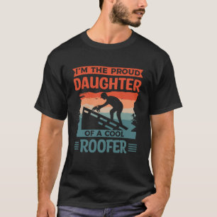 Ich bin die stolze Tochter eines Coolen Dachdecker T-Shirt