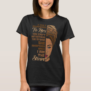 Ich bin die Storm Melanin Frau Black History Queen T-Shirt