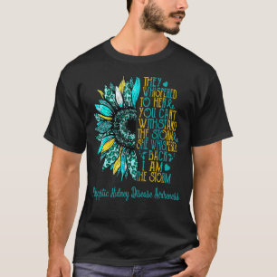 Ich bin die Stormsonnenblume, polyzystische Nieren T-Shirt