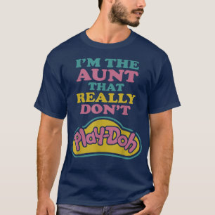 Ich bin die Tante, die wirklich nicht Doh spielen T-Shirt