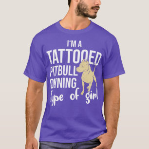 Ich bin die Tätowierte Pitbull besitzende Art von T-Shirt