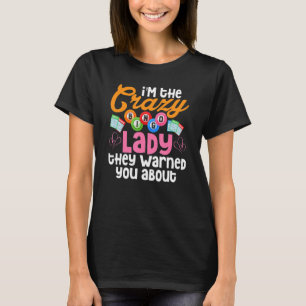 Ich bin die verrückte Bingo Lady, die Sie vor dem  T-Shirt