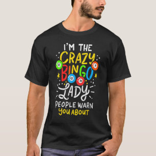 Ich bin die verrückte Bingo Lady Leute warnen Sie  T-Shirt