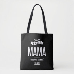 Ich bin die verrückte Mama, von der Sie alle gewar Tasche