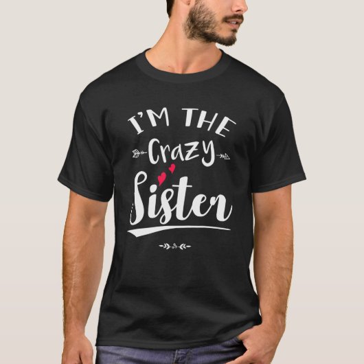 Ich bin die verrückte Schwester Funny Best Friend T-Shirt (Vorderseite)