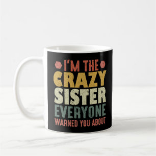 Ich bin die verrückte Schwester, vor der dich jede Kaffeetasse