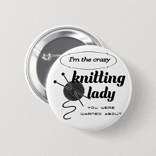 Ich bin die verrückte strickende Dame, die Sie Button (Vorne & Hinten)