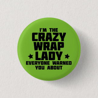 Ich bin die verrückte Verpackungsdame, die jeder Button