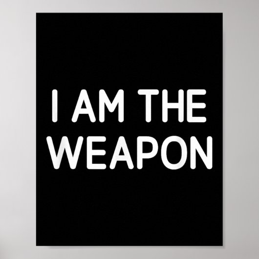 Ich bin die Waffe, lustig, Witze, sarkastisch Poster (Vorne)