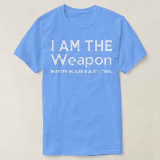 Ich bin die Waffe T-Shirt (Design vorne)