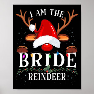 Ich bin die Weihnachtsfamilie der Braut Rentier Poster