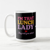 Ich bin diese Lunch Lady, die sie dir über lustige Kaffeetasse (Links)
