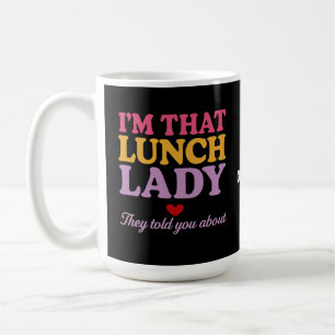 Ich bin diese Lunch Lady, die sie dir über lustige Kaffeetasse