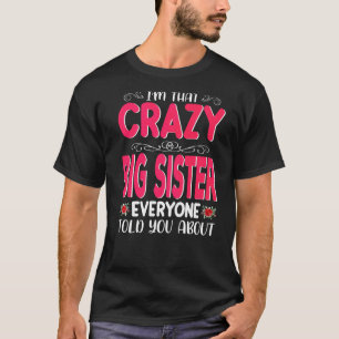 Ich bin diese verrückte große Schwester, die alle T-Shirt