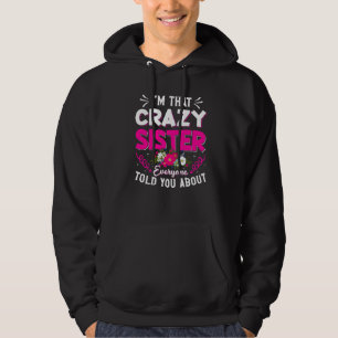 Ich bin diese verrückte Schwester, die alle von Mu Hoodie
