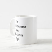Ich bin dieser hübsche Mann, der Liebe-Schweine Kaffeetasse (Vorderseite Links)
