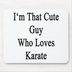 Ich bin dieser niedliche Typ, der Liebe-Karate Mousepad