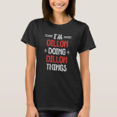 Ich bin Dillon Doing Dillon Things Funny Name Spaß T-Shirt (Vorderseite)