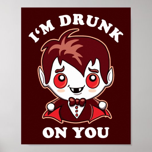 Ich bin dir Betrunken | Niedliche Vampire-Liebe Poster (Vorne)