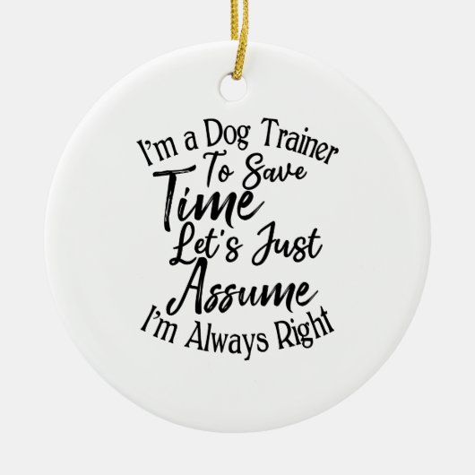 Ich bin Dog-Trainer, um Zeit Retten. Überzeugen wi Keramik Ornament (Vorne)