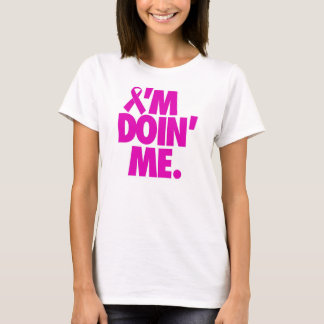 Ich bin DOIN ICH. (BRUSTKREBS-BEWUSSTSEIN) T-Shirt