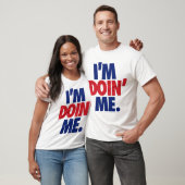 Ich bin Doin' Me. durch: Trenz Unltd. (USA) T-Shirt (Unisex)