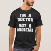 Ich bin Doktor, kein Magier-Funny T-Shirt (Vorderseite)