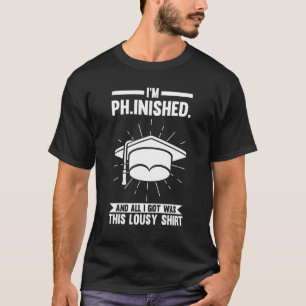Ich bin Doktorand und alles, was ich Doktortitel G T-Shirt
