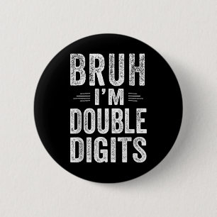 Ich bin Doppel-Ziffern 10 Geburtstagsgeschenke 10 Button