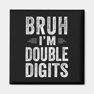 Ich bin Doppel-Ziffern 10 Geburtstagsgeschenke 10  Magnet