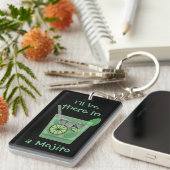 "Ich bin dort in einem Mojito " Schlüsselanhänger (Vorderseite rechts)