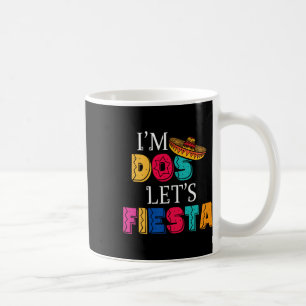 Ich bin Dos Let's Fiesta Taco zweitägige 2. Geburt Kaffeetasse
