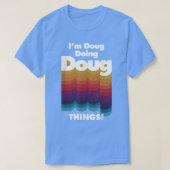 Ich bin Doug Doing Doug Things Funny Birthday Name T-Shirt (Design vorne)