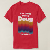 Ich bin Doug Doing Doug Things Funny Birthday Name T-Shirt (Design vorne)