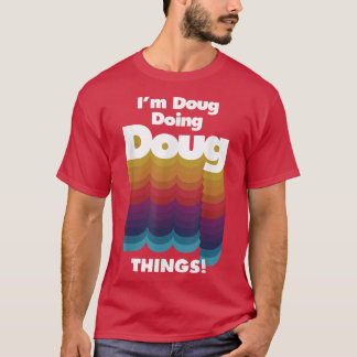 Ich bin Doug Doing Doug Things Funny Birthday Name T-Shirt