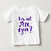Ich bin draußen, oder? baby t-shirt (Vorderseite)
