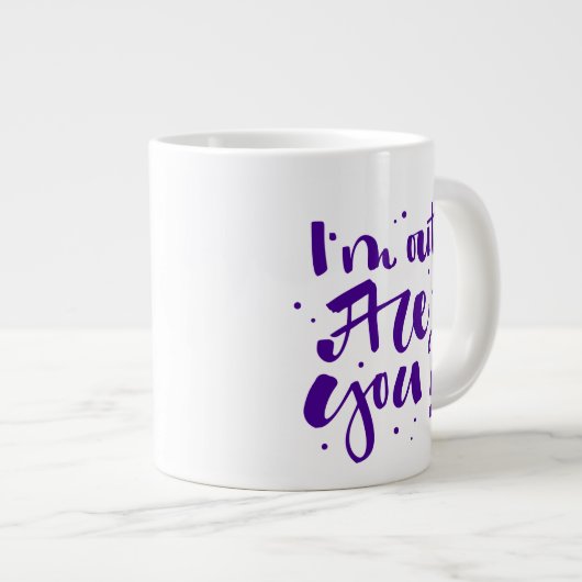 Ich bin draußen, oder? Jumbo-Tasse (Vorderseite Rechts)