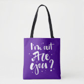 Ich bin draußen, oder? tasche (Vorderseite)