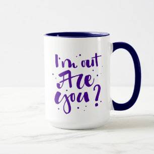 Ich bin draußen, oder? tasse