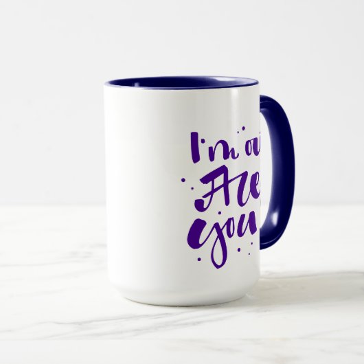Ich bin draußen, oder? tasse (VorderseiteRechts)