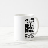 Ich bin dreisprachig und spreche Englisch Spanisch Kaffeetasse (VorderseiteRechts)