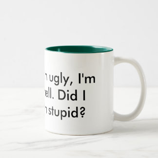 Ich bin dumm, ich bin hässlich, ich bin stumm, ich zweifarbige tasse